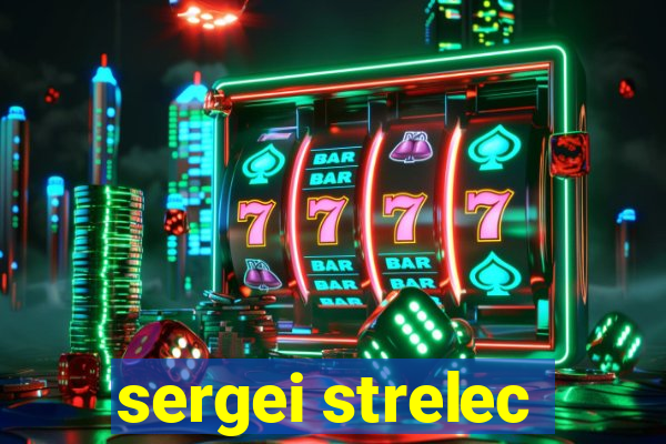 sergei strelec